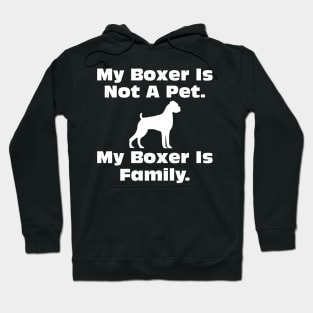 Dog Lovers My boxer Is Not A Pet My Boxer Is Family Art Hoodie